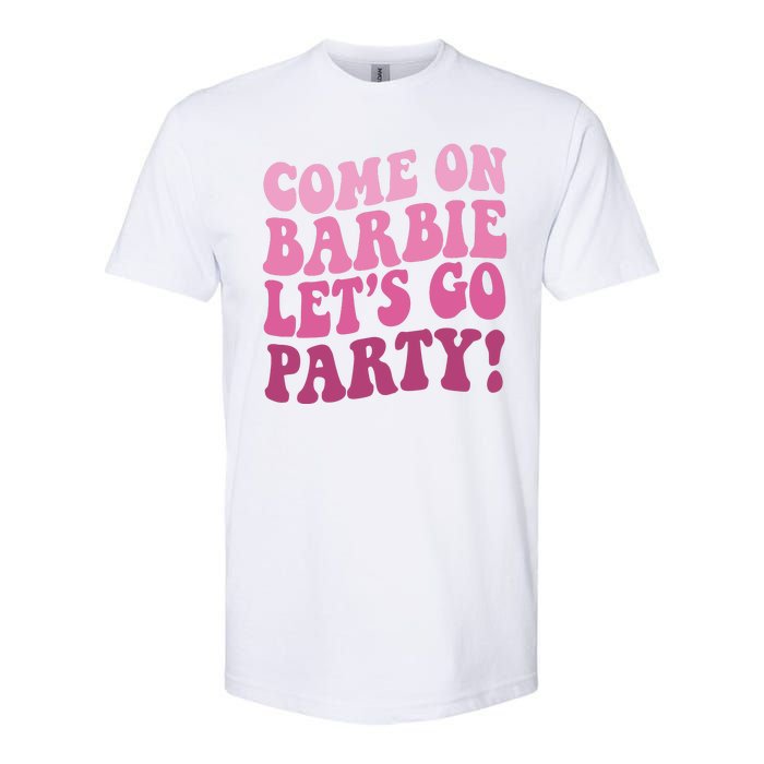 Come On Barbe Lets Go Party! Softstyle CVC T-Shirt