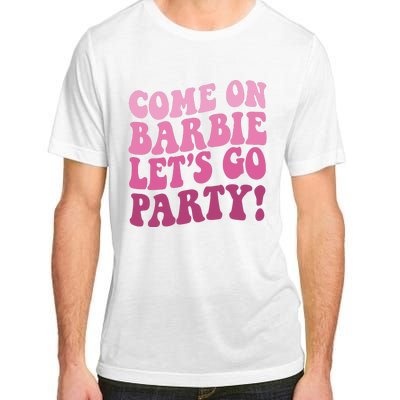 Come On Barbe Lets Go Party! Adult ChromaSoft Performance T-Shirt