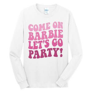 Come On Barbe Lets Go Party! Tall Long Sleeve T-Shirt