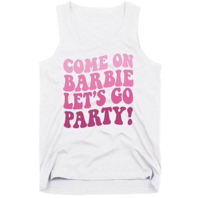 Come On Barbe Lets Go Party! Tank Top