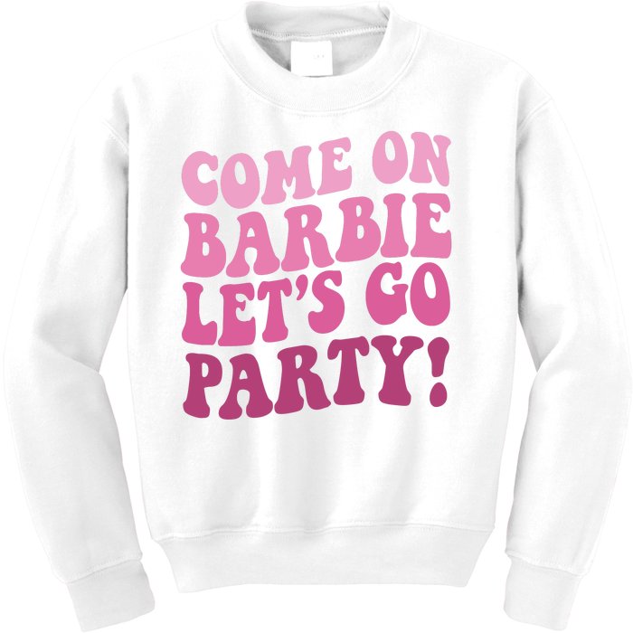 Come On Barbe Lets Go Party! Kids Sweatshirt