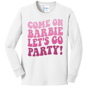 Come On Barbe Lets Go Party! Kids Long Sleeve Shirt