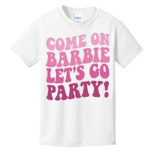 Come On Barbe Lets Go Party! Kids T-Shirt