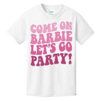 Come On Barbe Lets Go Party! Kids T-Shirt