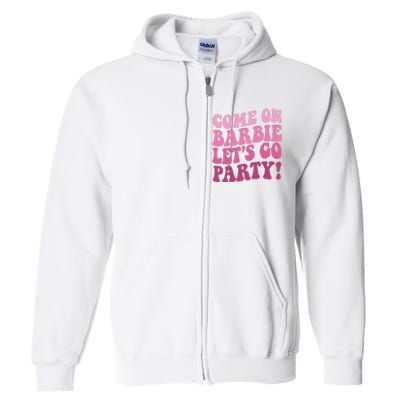 Come On Barbe Lets Go Party! Full Zip Hoodie