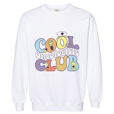 Cool Oncologists Club Oncology Practitioner Squad Groovy Gift Garment-Dyed Sweatshirt