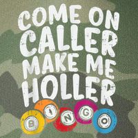 Come On Caller Make Me Holler Bingo Funny Player Quote Legacy Tie Dye Trucker Hat