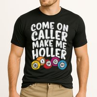 Come On Caller Make Me Holler Bingo Funny Player Quote Performance Shirt