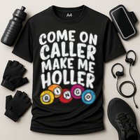 Come On Caller Make Me Holler Bingo Funny Player Quote Performance Shirt