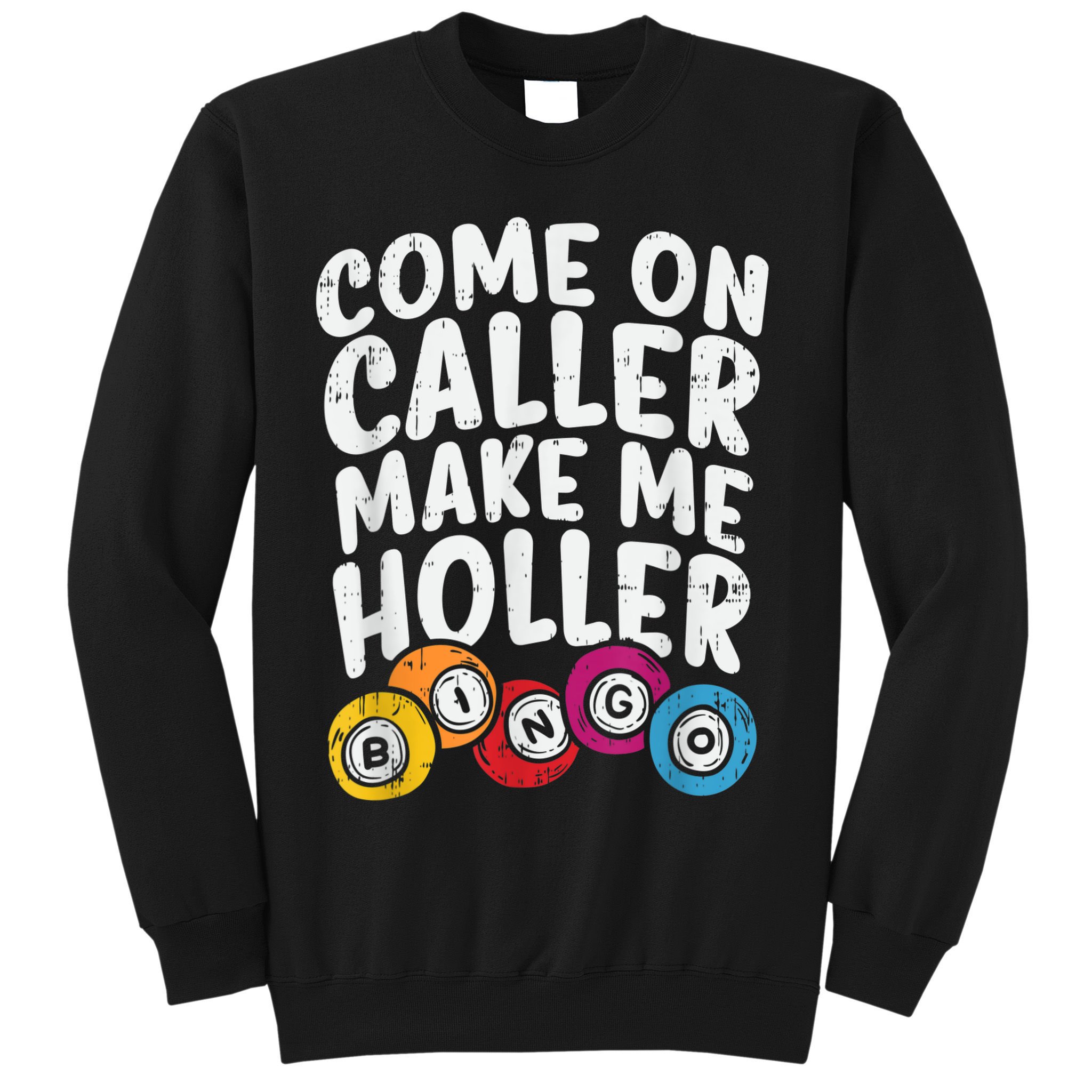 Come On Caller Make Me Holler Bingo Funny Player Quote Sweatshirt