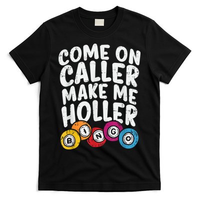 Come On Caller Make Me Holler Bingo Funny Player Quote T-Shirt