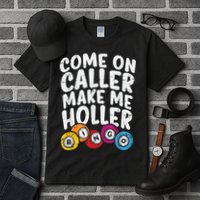 Come On Caller Make Me Holler Bingo Funny Player Quote Tall T-Shirt