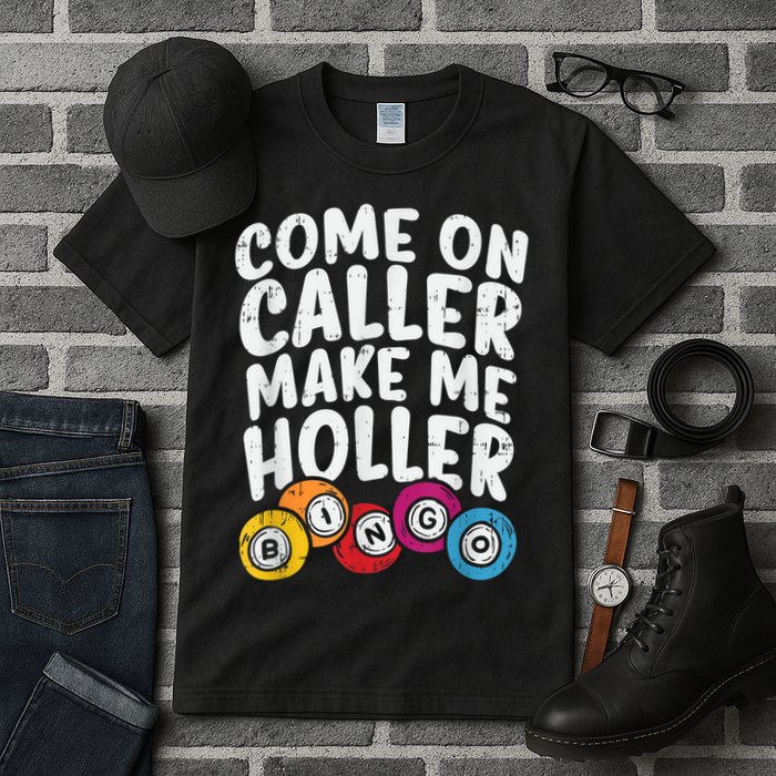 Come On Caller Make Me Holler Bingo Funny Player Quote Tall T-Shirt