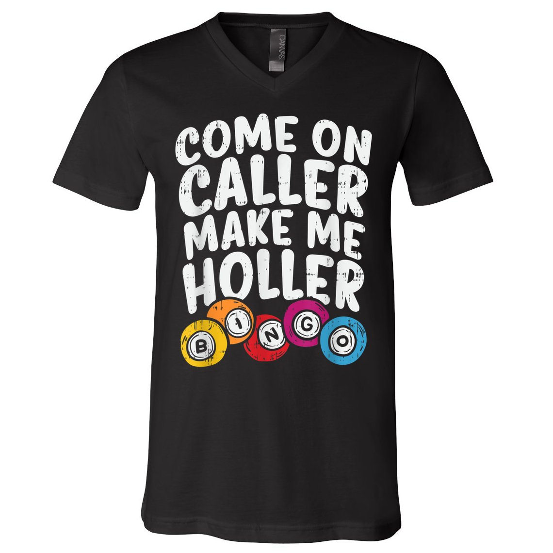 Come On Caller Make Me Holler Bingo Funny Player Quote V-Neck T-Shirt