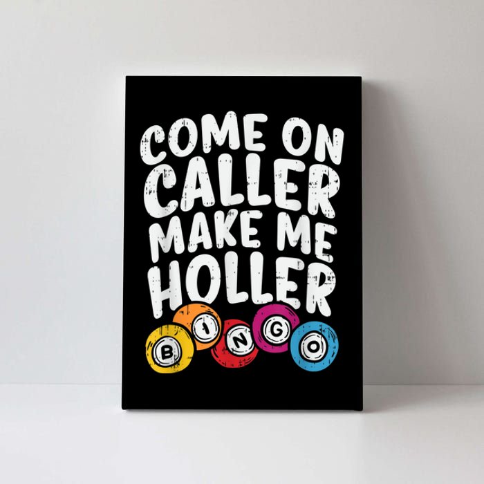 Come On Caller Make Me Holler Bingo Funny Player Quote Canvas