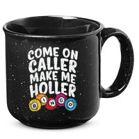 Come On Caller Make Me Holler Bingo Funny Player Quote 15oz Campfire Ceramic Mug