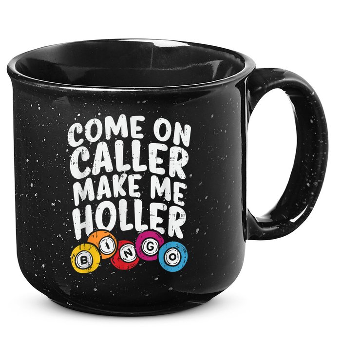 Come On Caller Make Me Holler Bingo Funny Player Quote 15oz Campfire Ceramic Mug