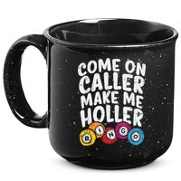 Come On Caller Make Me Holler Bingo Funny Player Quote 15oz Campfire Ceramic Mug