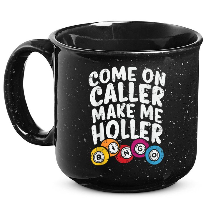 Come On Caller Make Me Holler Bingo Funny Player Quote 15oz Campfire Ceramic Mug