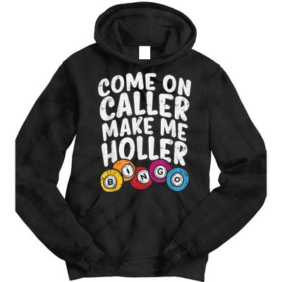 Come On Caller Make Me Holler Bingo Funny Player Quote Tie Dye Hoodie
