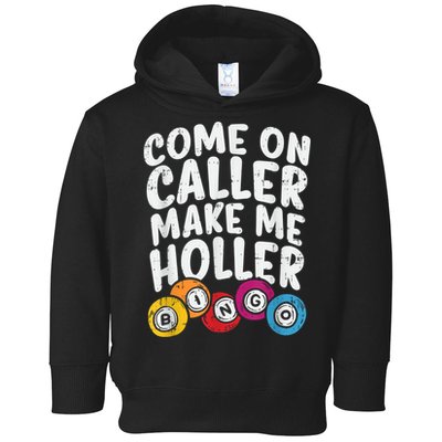 Come On Caller Make Me Holler Bingo Funny Player Quote Toddler Hoodie