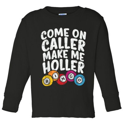 Come On Caller Make Me Holler Bingo Funny Player Quote Toddler Long Sleeve Shirt