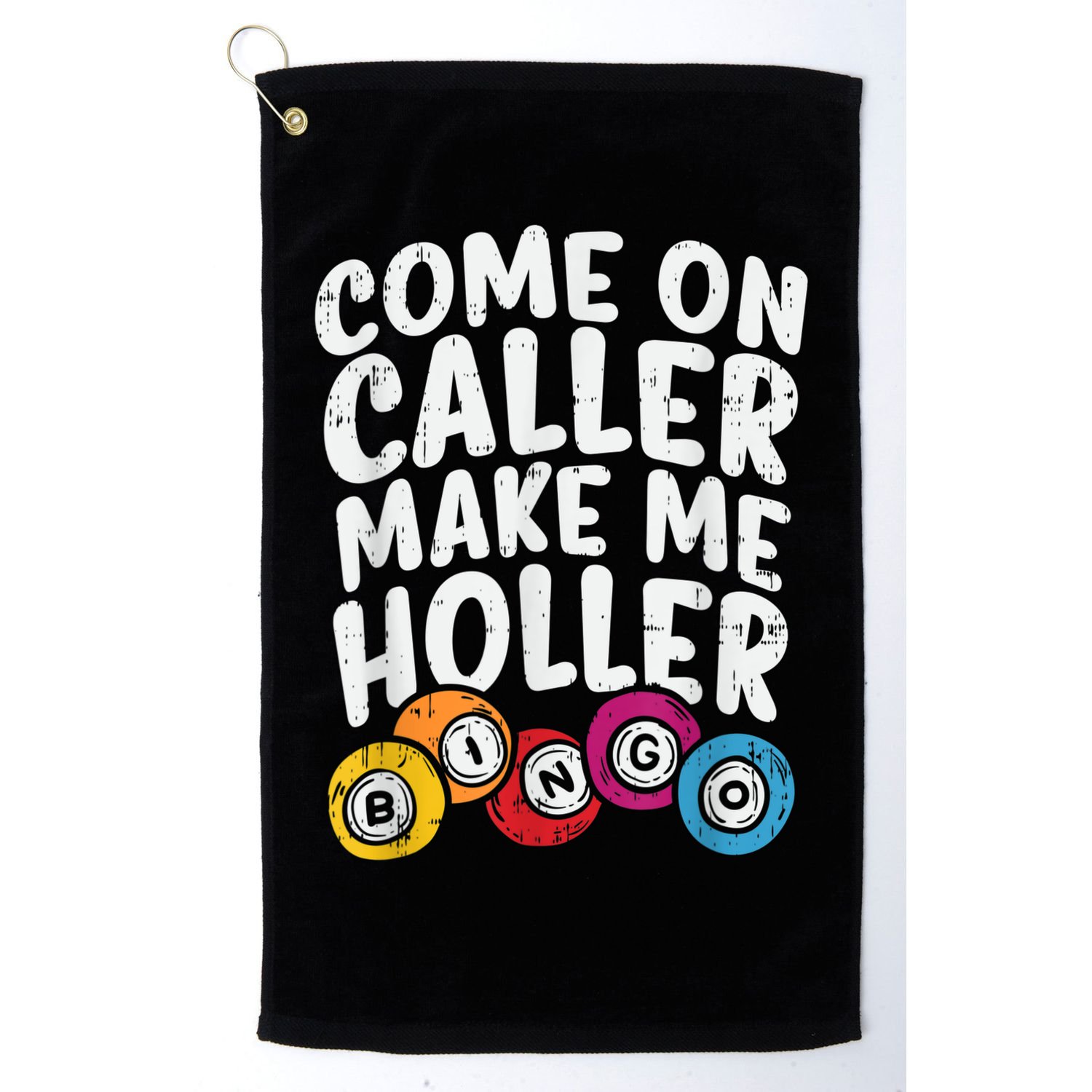 Come On Caller Make Me Holler Bingo Funny Player Quote Golf Towel
