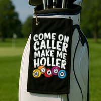 Come On Caller Make Me Holler Bingo Funny Player Quote Golf Towel