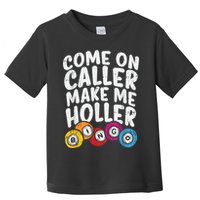 Come On Caller Make Me Holler Bingo Funny Player Quote Toddler T-Shirt