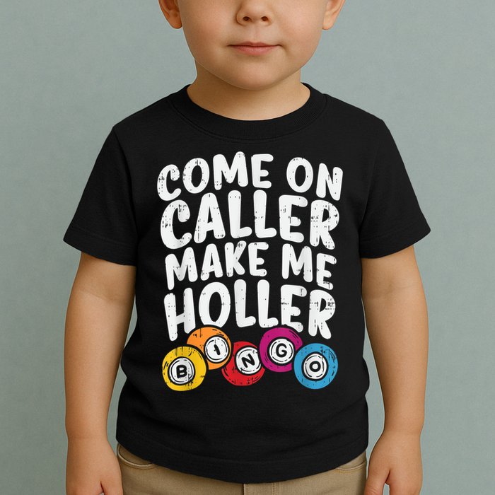 Come On Caller Make Me Holler Bingo Funny Player Quote Toddler T-Shirt