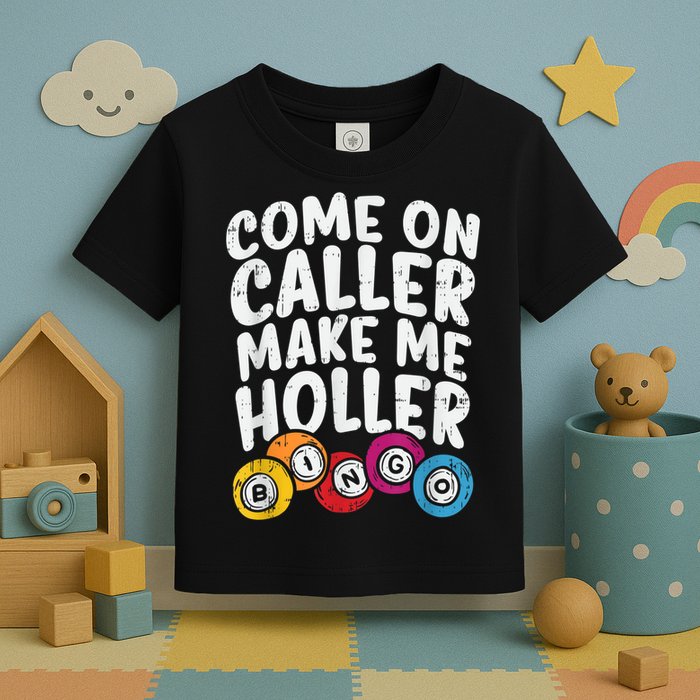 Come On Caller Make Me Holler Bingo Funny Player Quote Toddler T-Shirt