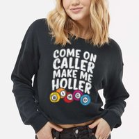 Come On Caller Make Me Holler Bingo Funny Player Quote Cropped Pullover Crew