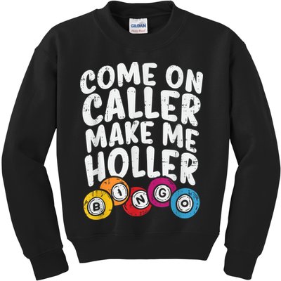 Come On Caller Make Me Holler Bingo Funny Player Quote Kids Sweatshirt