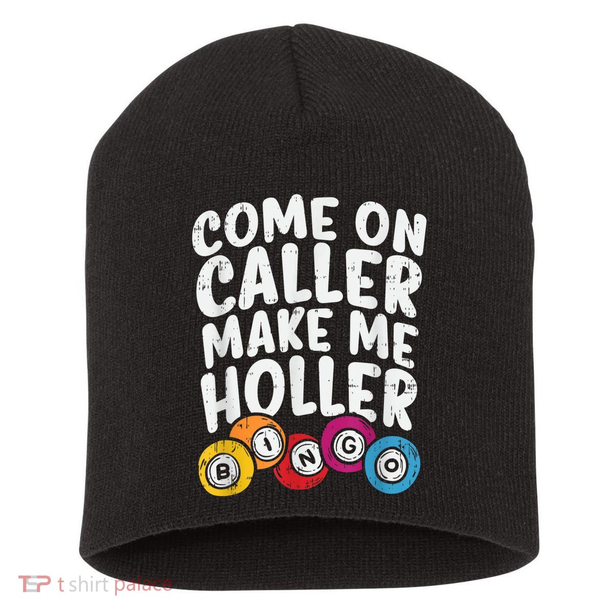 Come On Caller Make Me Holler Bingo Funny Player Quote Short Acrylic Beanie