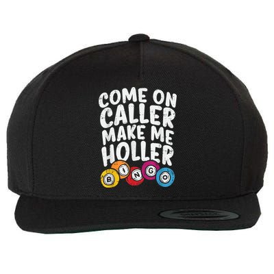 Come On Caller Make Me Holler Bingo Funny Player Quote Wool Snapback Cap