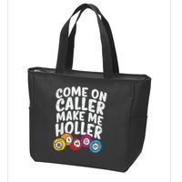 Come On Caller Make Me Holler Bingo Funny Player Quote Zip Tote Bag