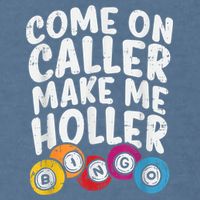 Come On Caller Make Me Holler Bingo Funny Player Quote Garment-Dyed Sweatshirt