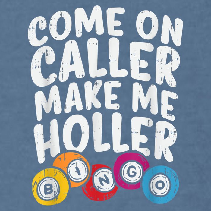 Come On Caller Make Me Holler Bingo Funny Player Quote Garment-Dyed Sweatshirt