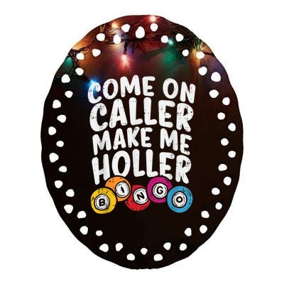 Come On Caller Make Me Holler Bingo Funny Player Quote Ceramic Oval Ornament