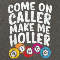 Come On Caller Make Me Holler Bingo Funny Player Quote Cotton Canvas Backpack