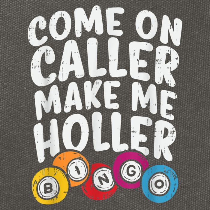 Come On Caller Make Me Holler Bingo Funny Player Quote Cotton Canvas Backpack