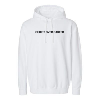 Christ Over Career Garment-Dyed Fleece Hoodie