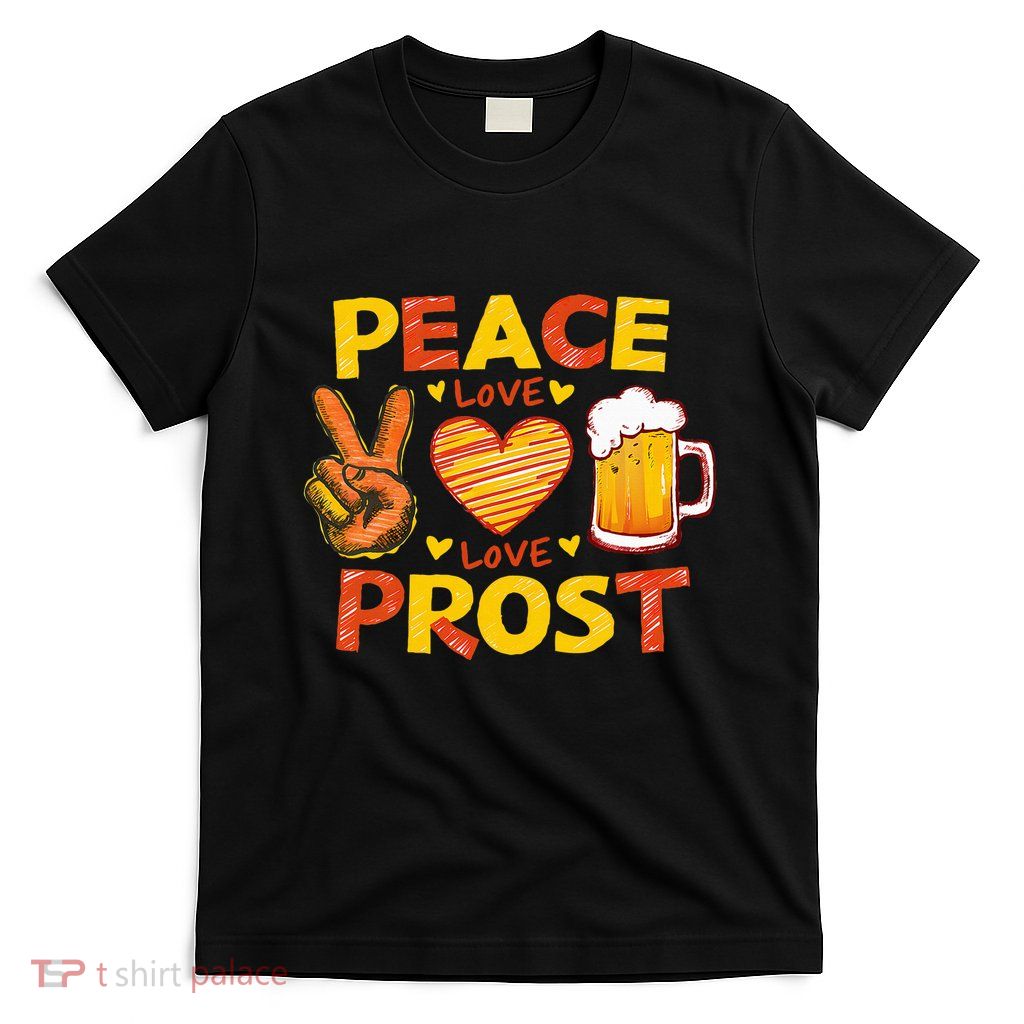 Cute Oktoberfest Costume Peace Love Prost Prost Oktoberfest T-Shirt