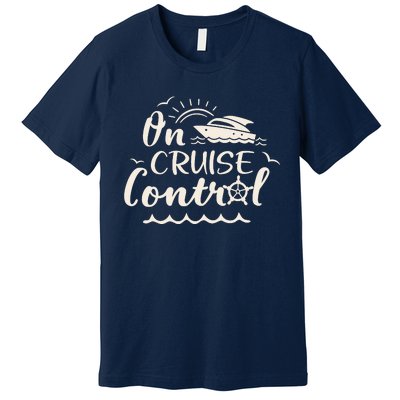 Cruise On Control Funny Boat Cruising Travel Summer Vacation Premium T-Shirt