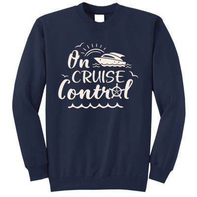 Cruise On Control Funny Boat Cruising Travel Summer Vacation Tall Sweatshirt