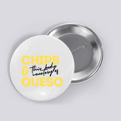Courtesy Of Chips Queso Contact Me If You Want Something Custom Button
