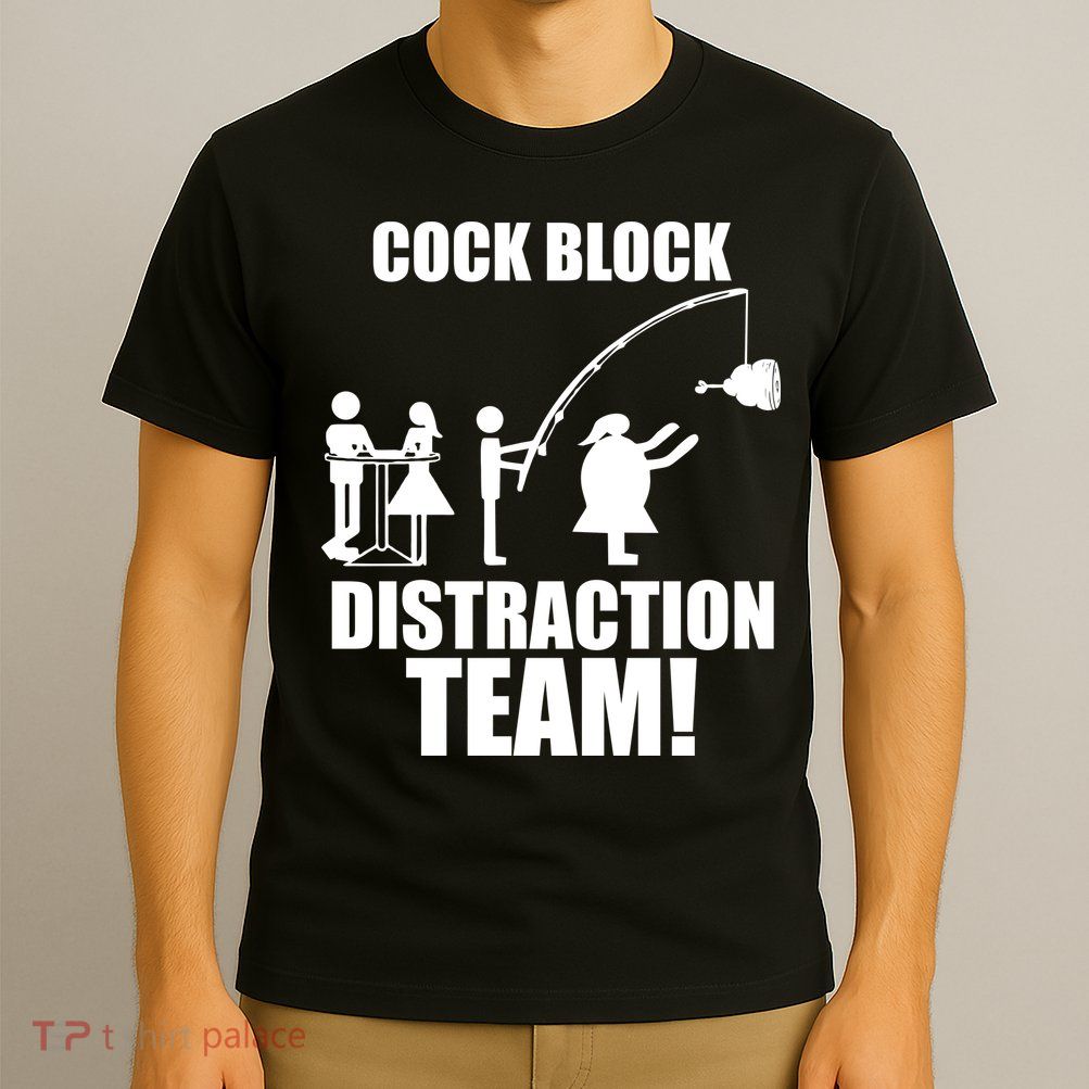 Cock Block Distraction Team T-Shirt