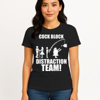 Cock Block Distraction Team Womens T-Shirt