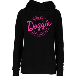 Come On Doggie Lets Go Pawty Funny Dog Quote Womens Funnel Neck Pullover Hood