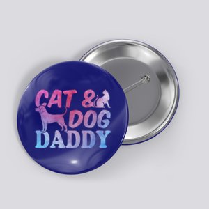 Cat Owner Dog Owner Daddy Cat Lover Gift Cat And Dog Daddy Gift Button